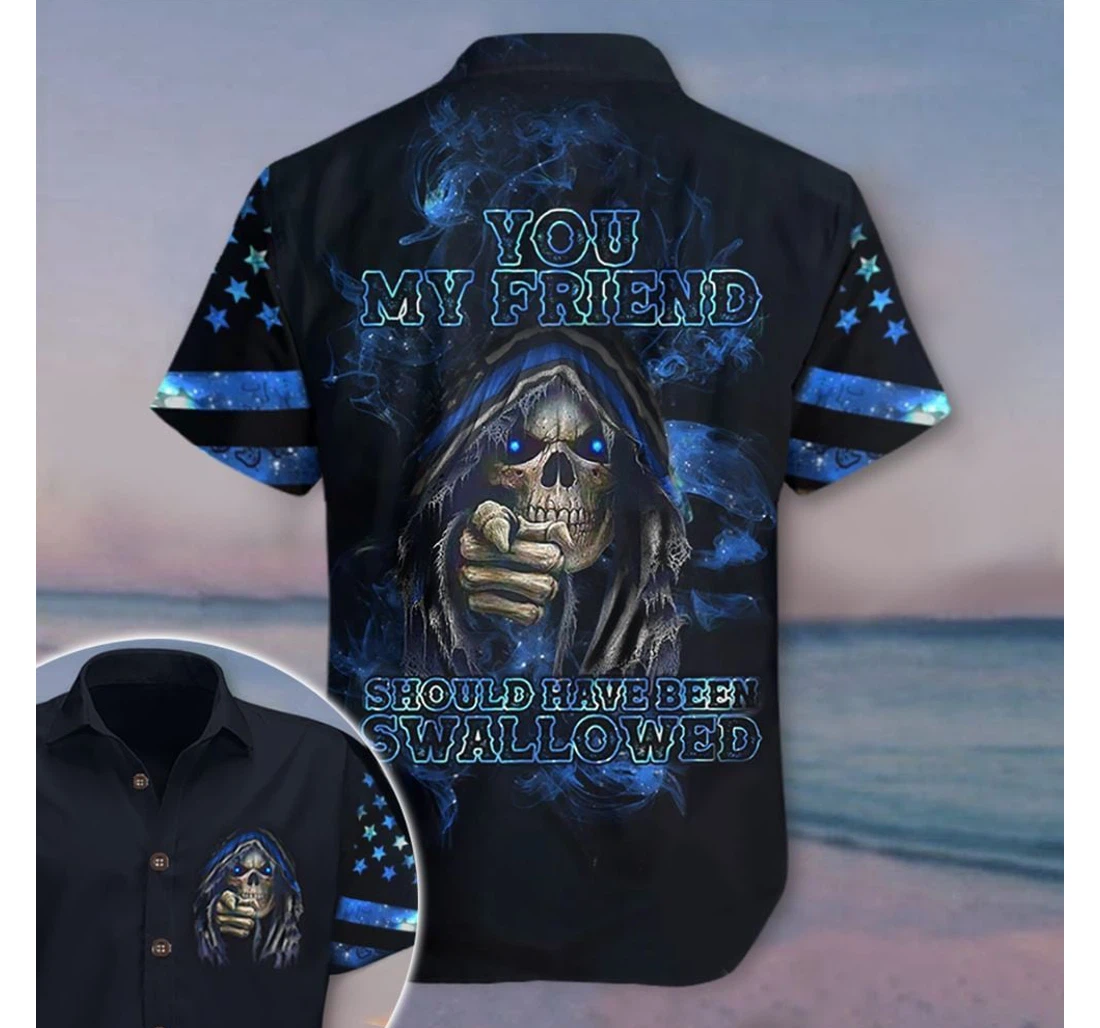 Personalized Skull Thin Blue Line You My Friend Should Have Been Swallowed Funny Sayings Hawaiian Shirt, Button Up Aloha Shirt For Men, Women