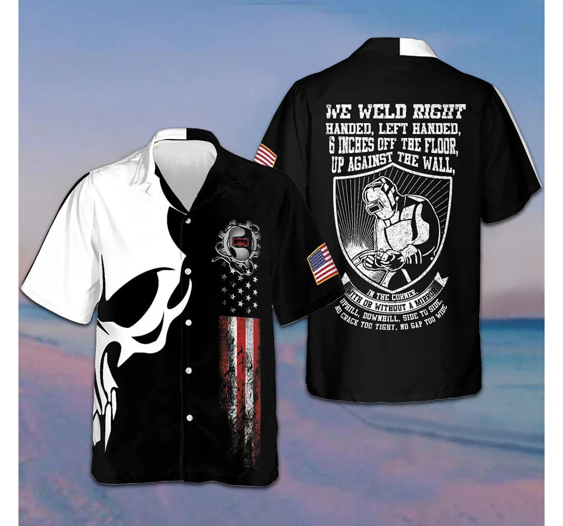 Personalized Welder Proud Skull We Weld Right Handed Left Handed Inches Off The Floor Hawaiian Shirt, Button Up Aloha Shirt For Men, Women