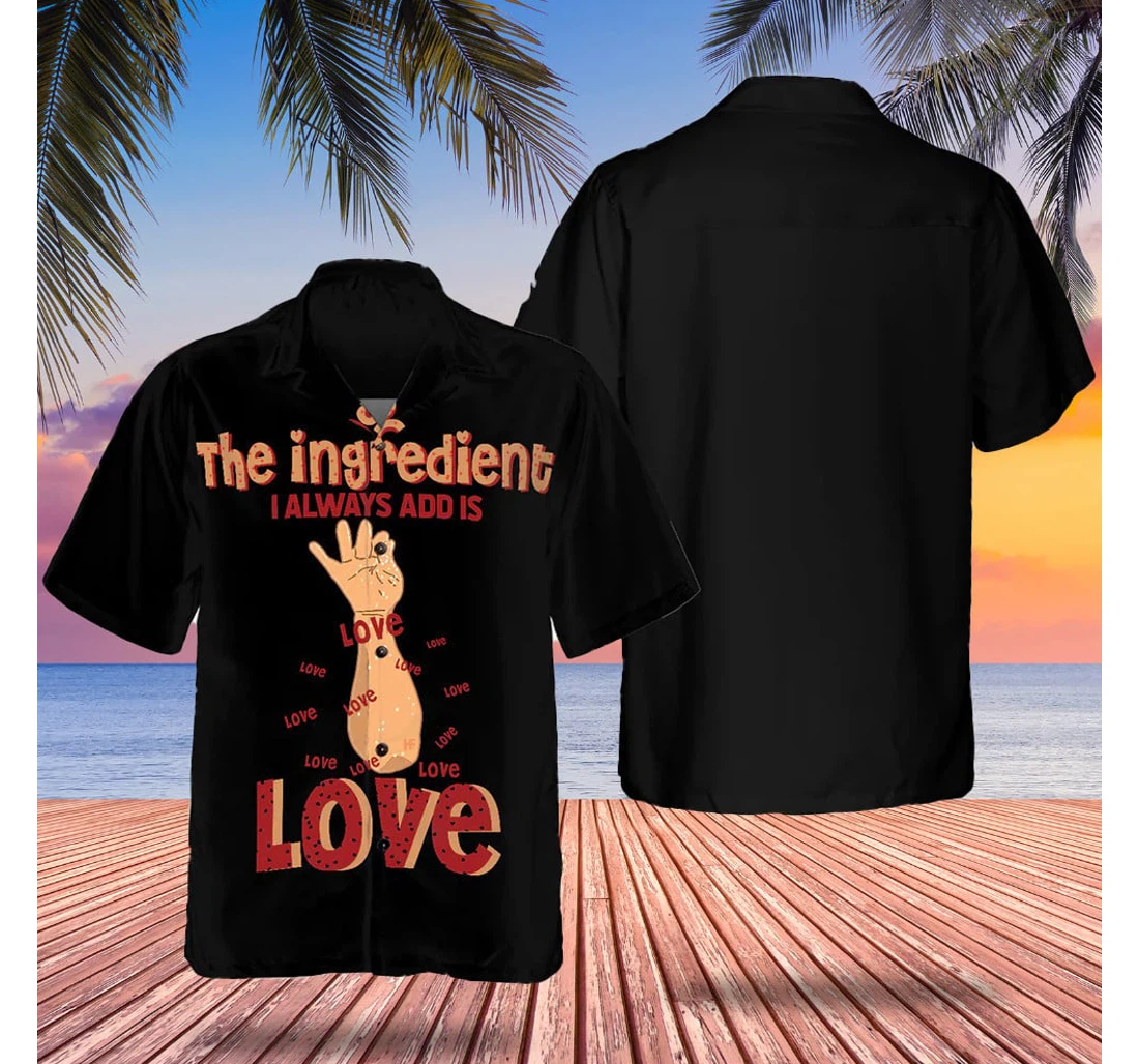 Personalized The Ingredient I Always Add Is Love Funny Gifts Hawaiian Shirt, Button Up Aloha Shirt For Men, Women