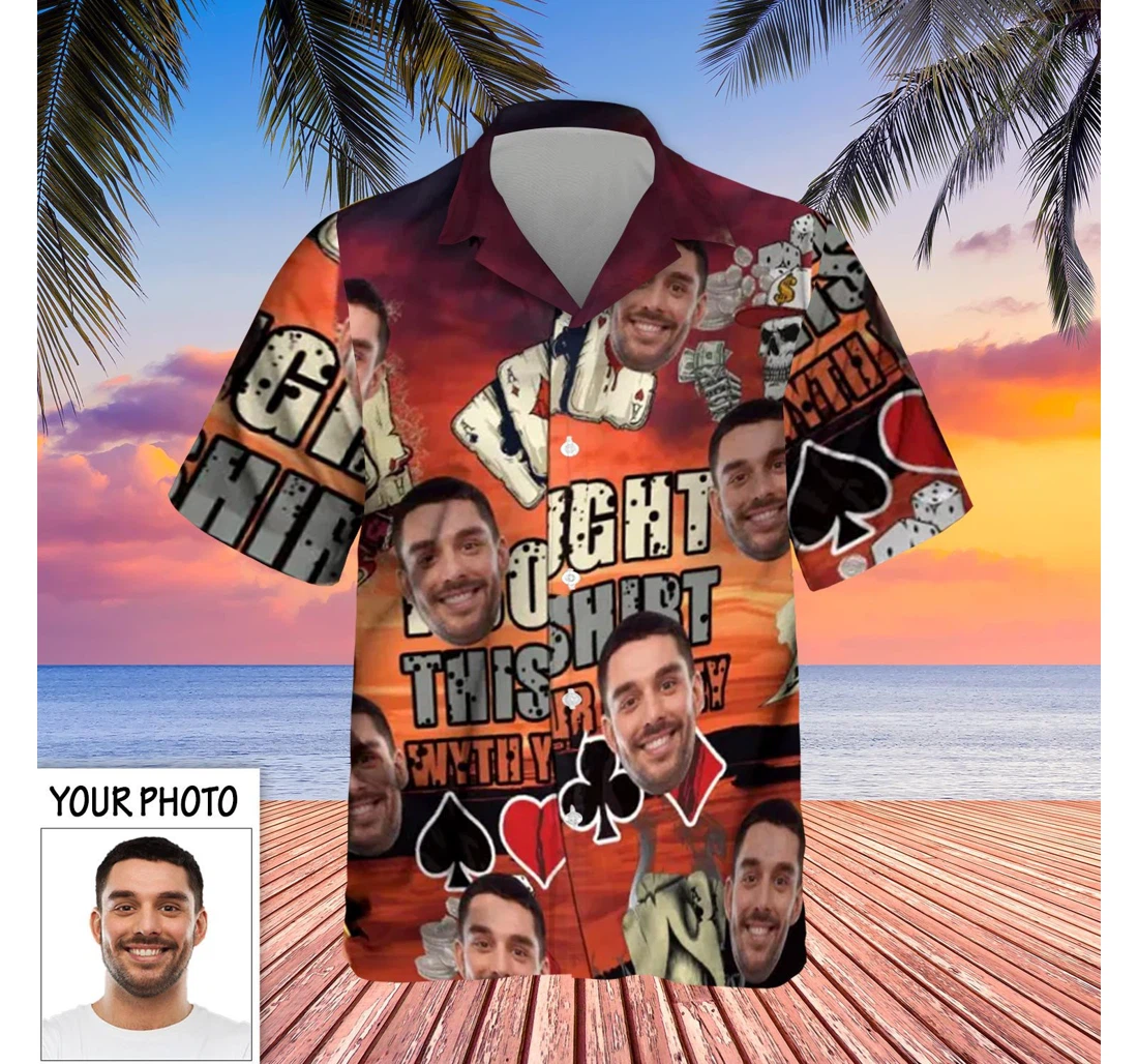 Personalized Custom Photo Bought This With Your Money Custom Face Hawaiian Shirt, Button Up Aloha Shirt For Men, Women
