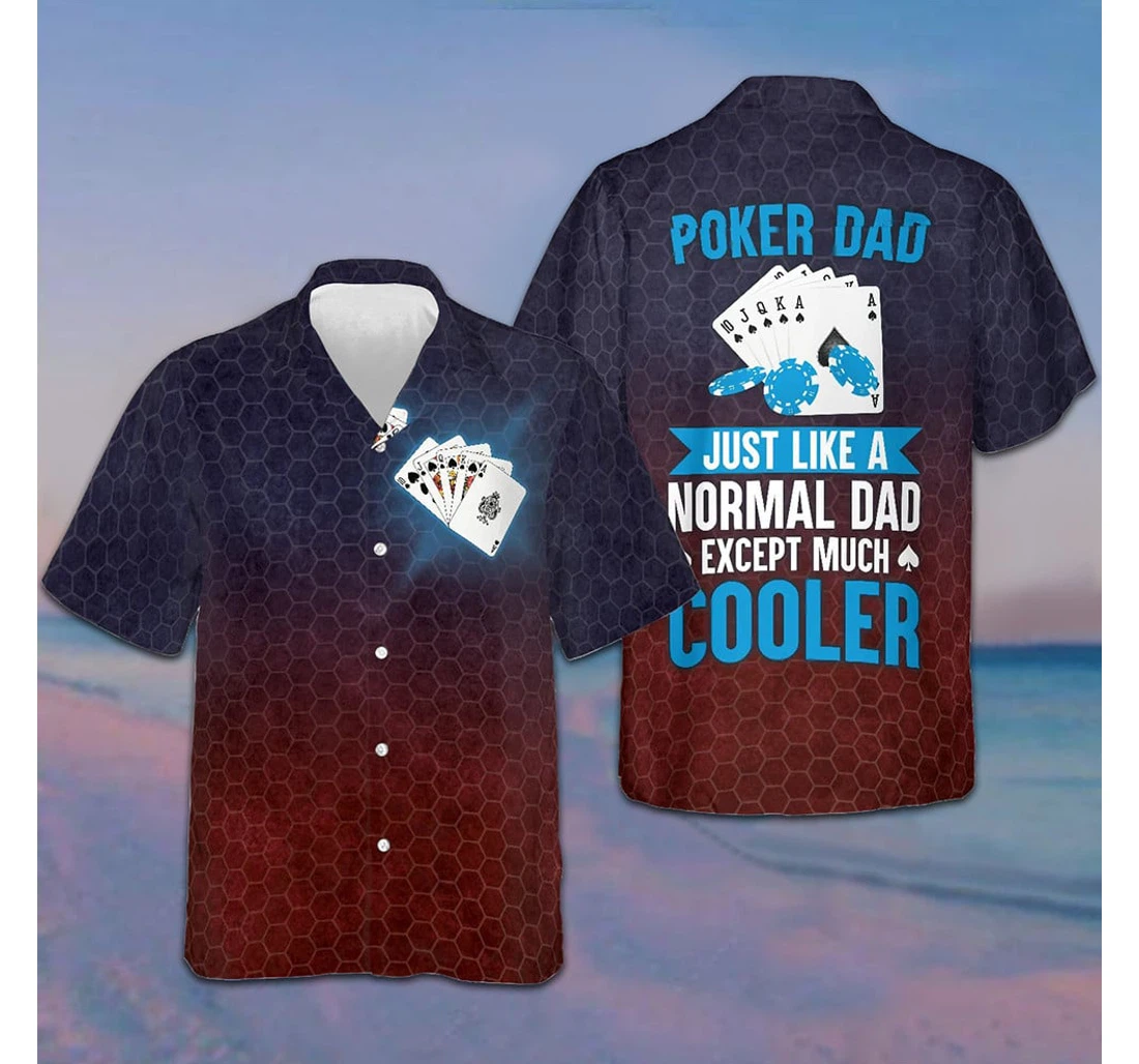 Personalized Poker Dad Just Like A Normal Dad Gifts Poker Players Hawaiian Shirt, Button Up Aloha Shirt For Men, Women