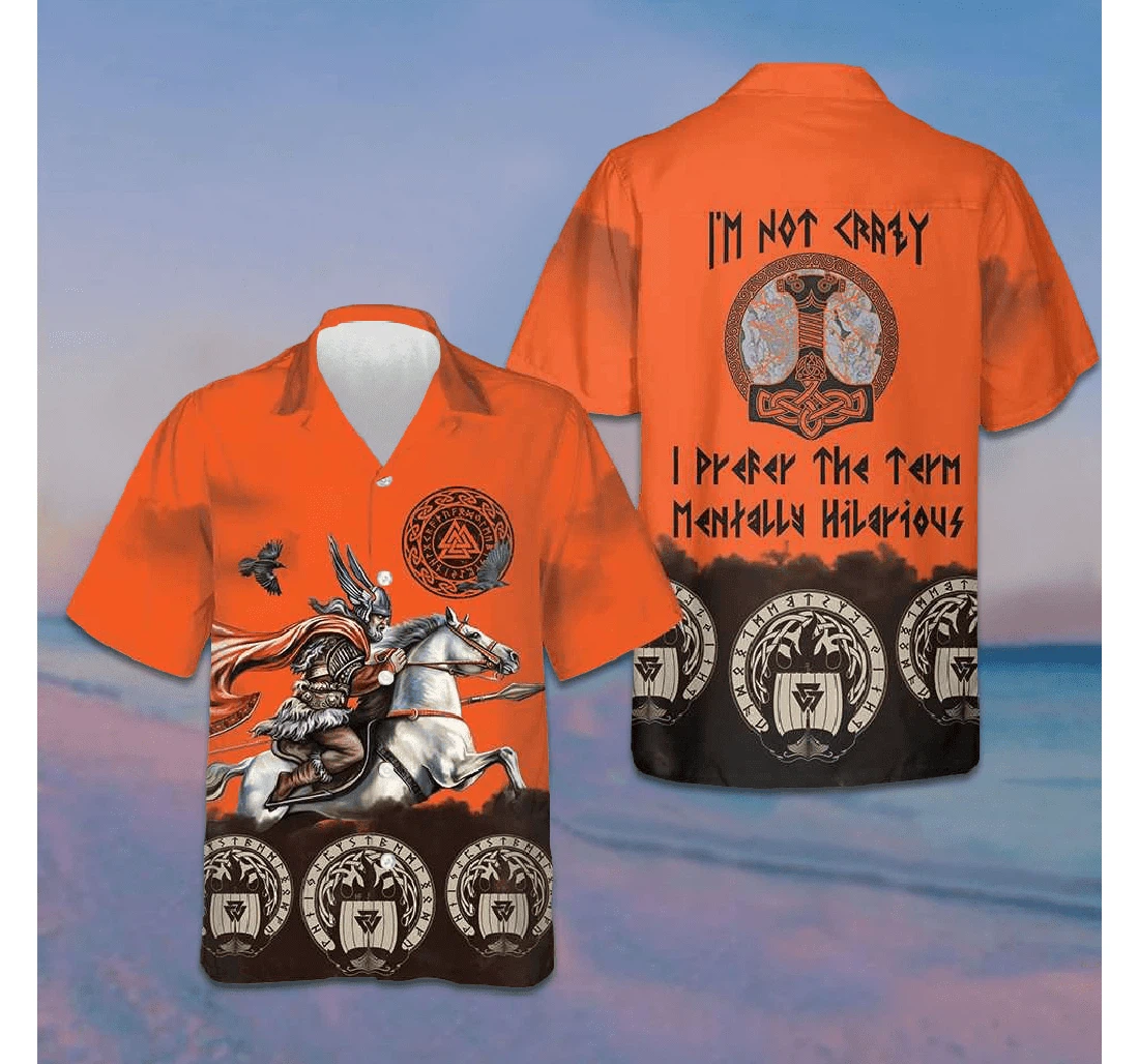 Personalized I'm Not Crazy I Prefer The Term Mentally Hilarious Hawaiian Shirt, Button Up Aloha Shirt For Men, Women