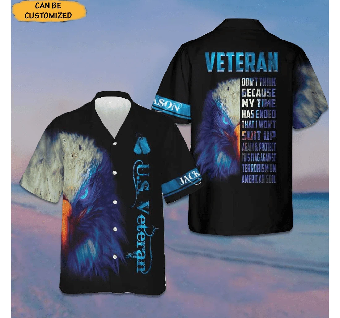 Personalized Custom Us Veteran Don't Think Because My Time Has Ended Veterans Day Gift Ideas Hawaiian Shirt, Button Up Aloha Shirt For Men, Women