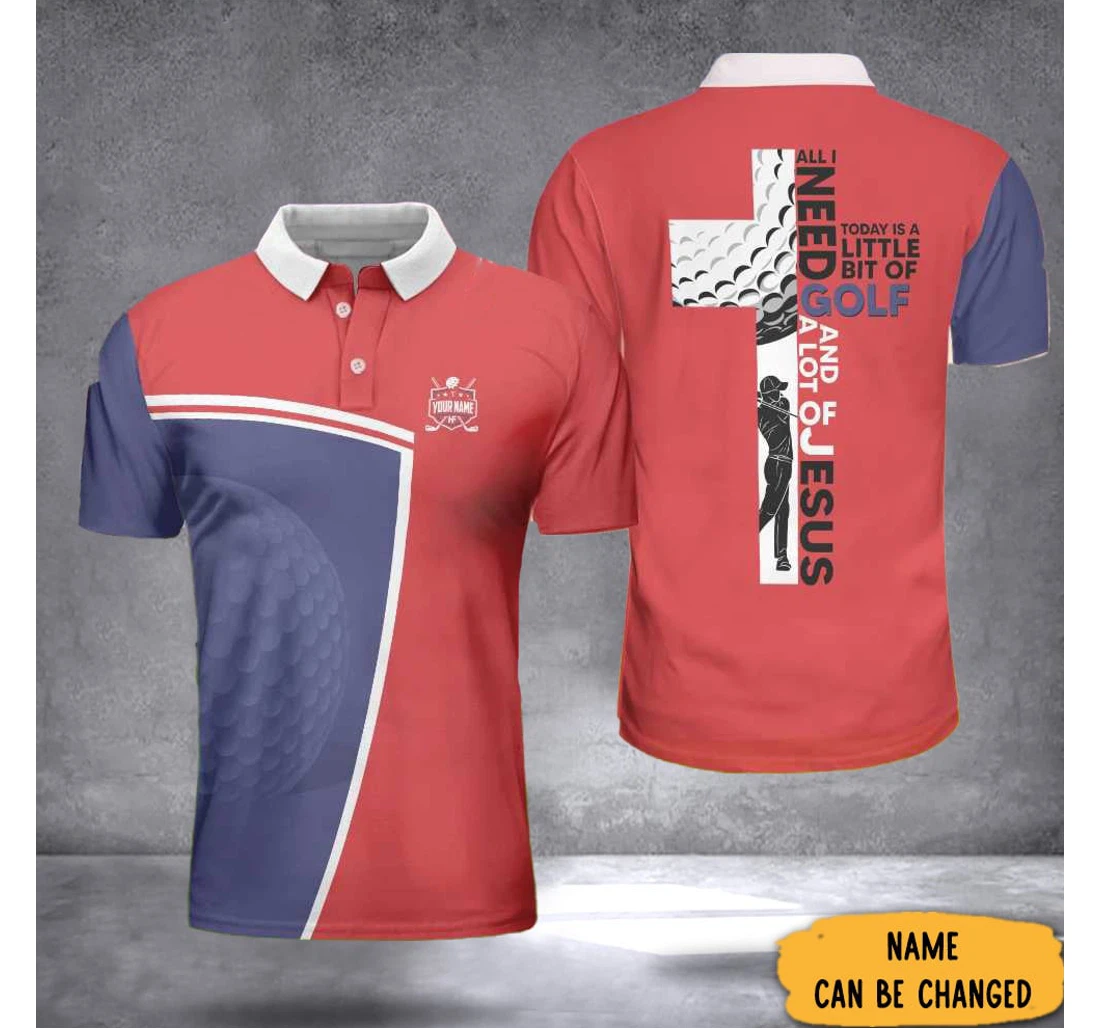 Personalized Custom I Need Today Is A Little Bit Of Golf And Jesus Christian Golf - Polo Shirt