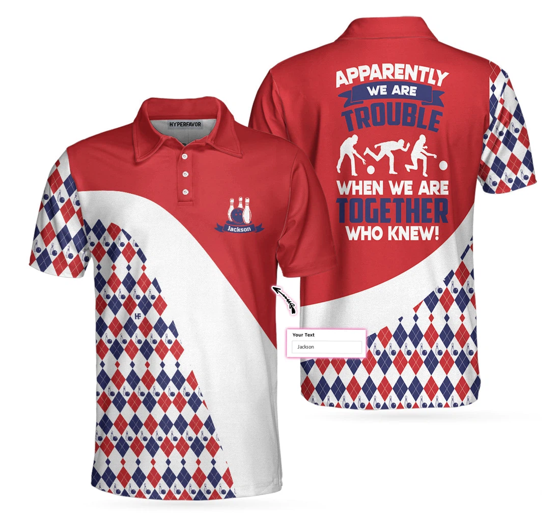 Personalized Bowling Apperently We Are Trouble Bowling To Get Your Dad Father S Day - Polo Shirt