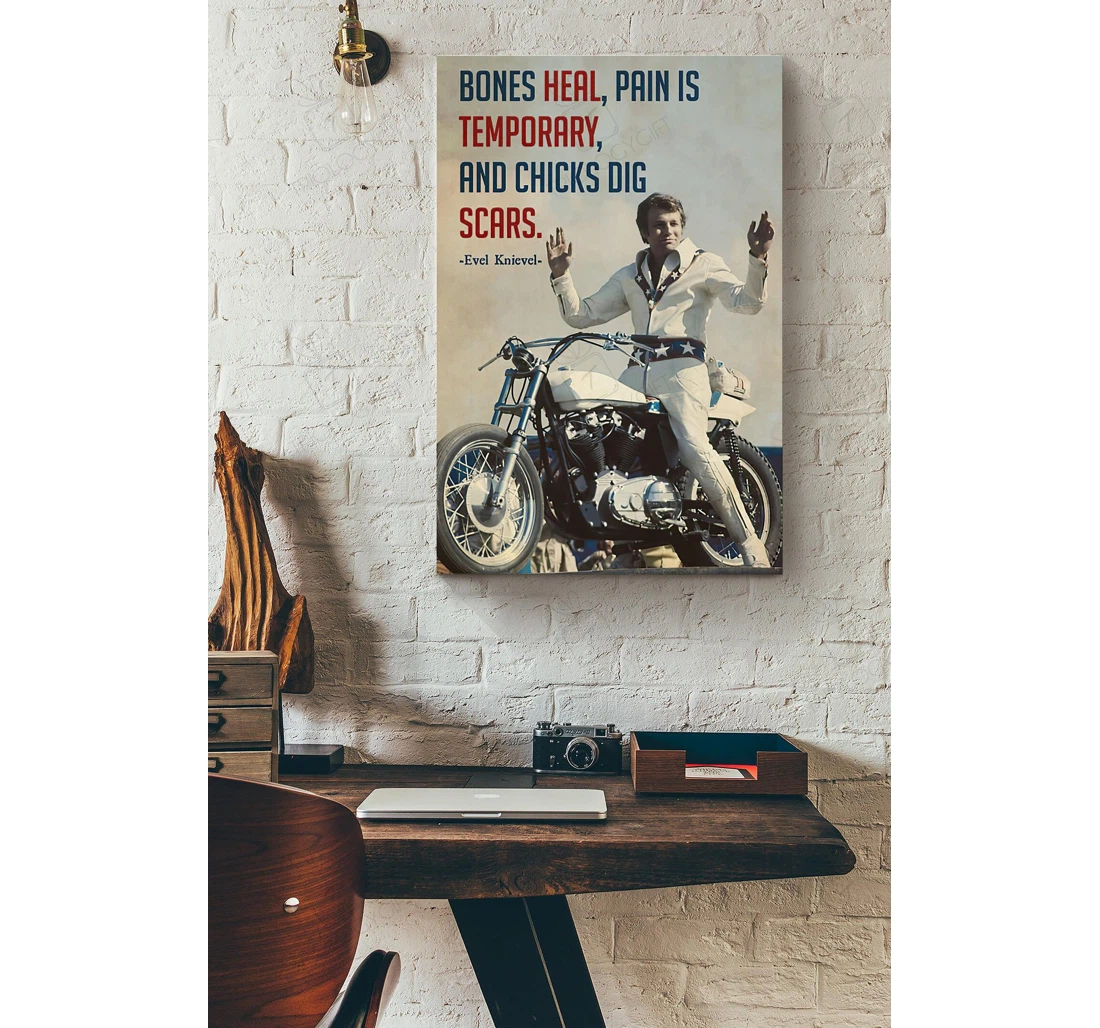 Poster, Canvas - Bones Heal Pain Is Temporary And Chicks Dig Scars Evel Knievel Ideas Idea S Print Framed Wall Art