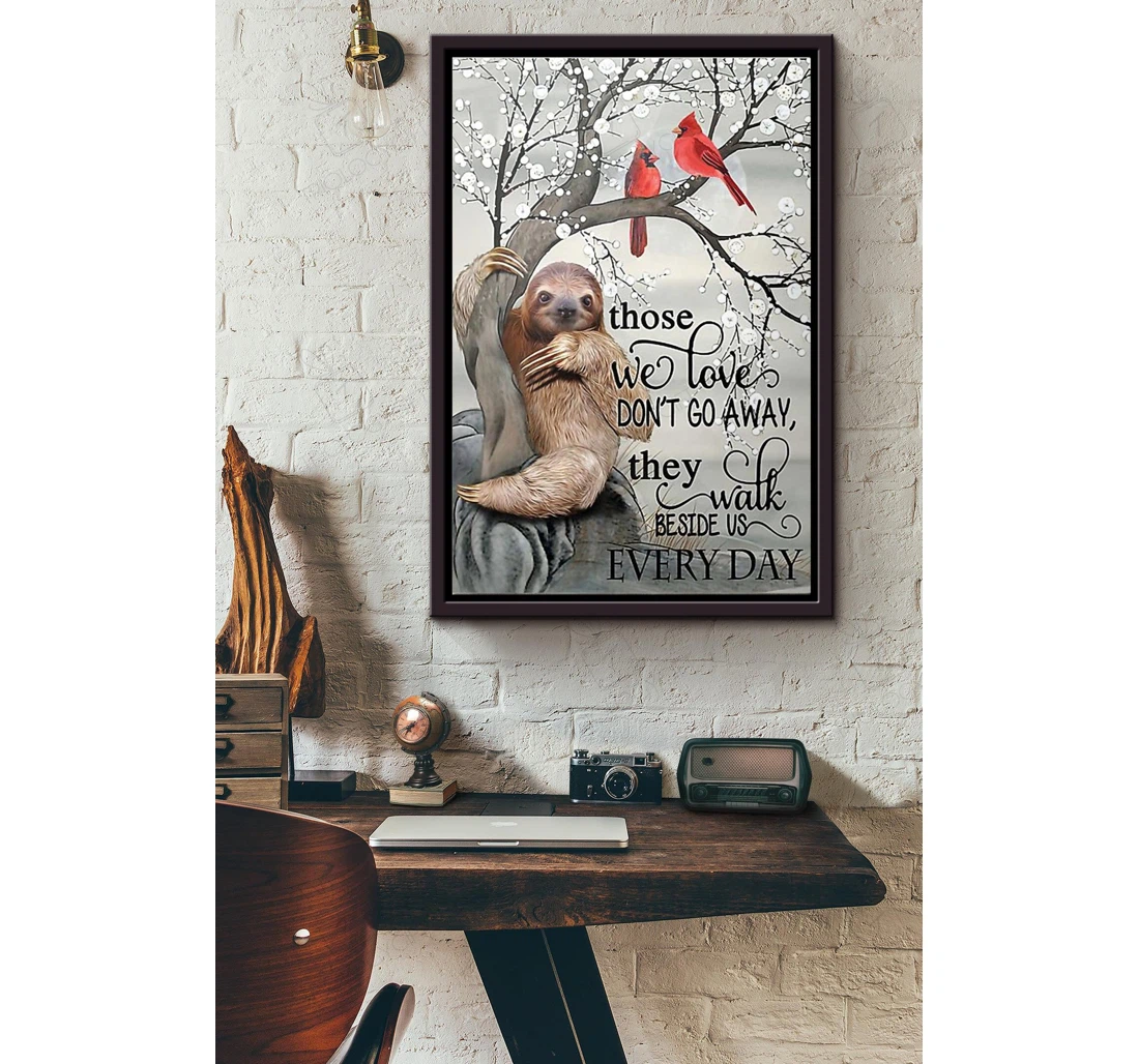 Poster, Canvas - Sloth Cardinal Those We Love Dont Go Away They Walk Beside Us Every Day Matte Print Framed Wall Art
