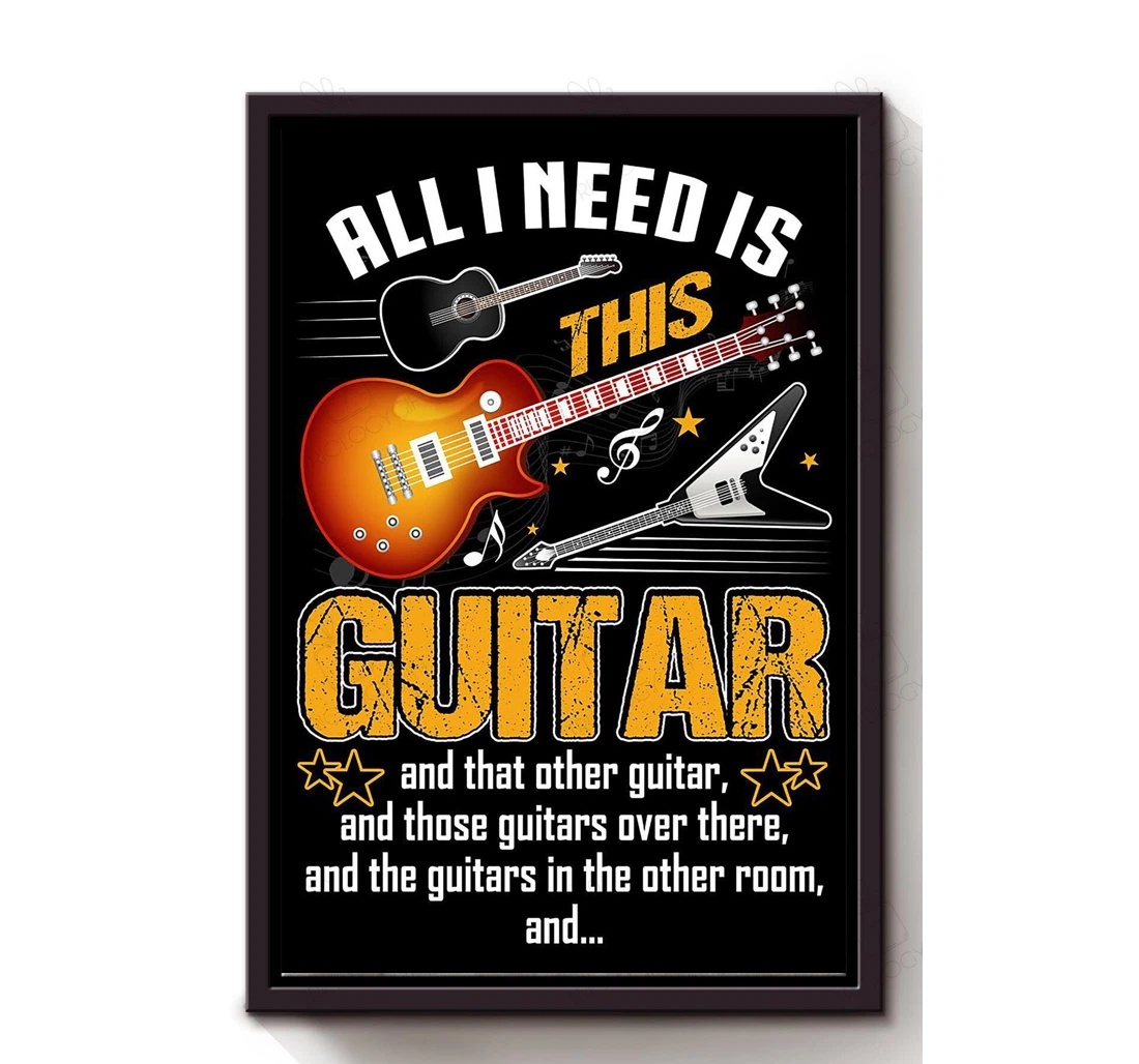 Poster, Canvas - All I Need Is Guitar Motivation Guitarist Bff's Music Lover Print Framed Wall Art