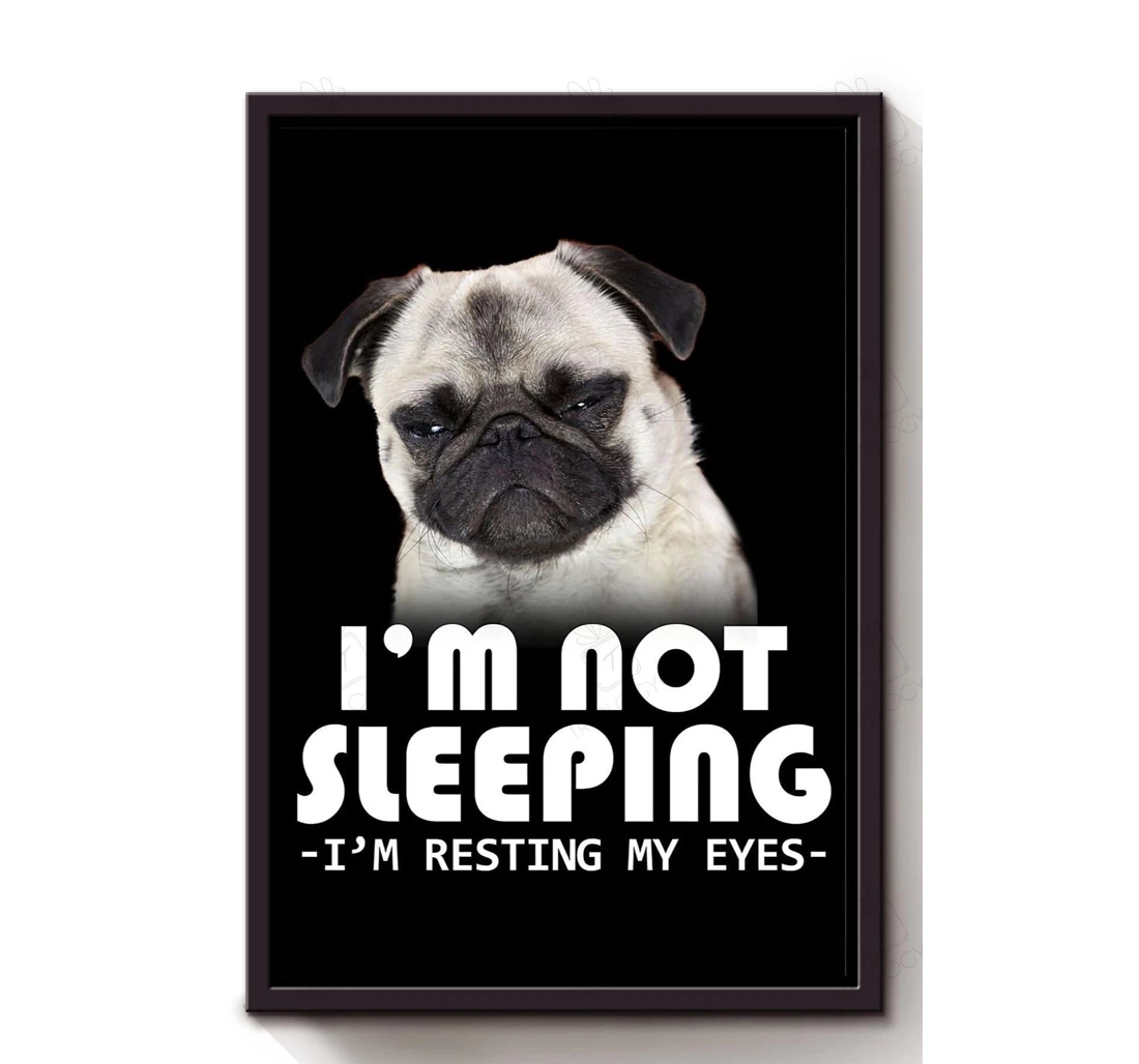 Poster, Canvas - Pug Funny I'm Not Sleeping Bff's Print Framed Wall Art