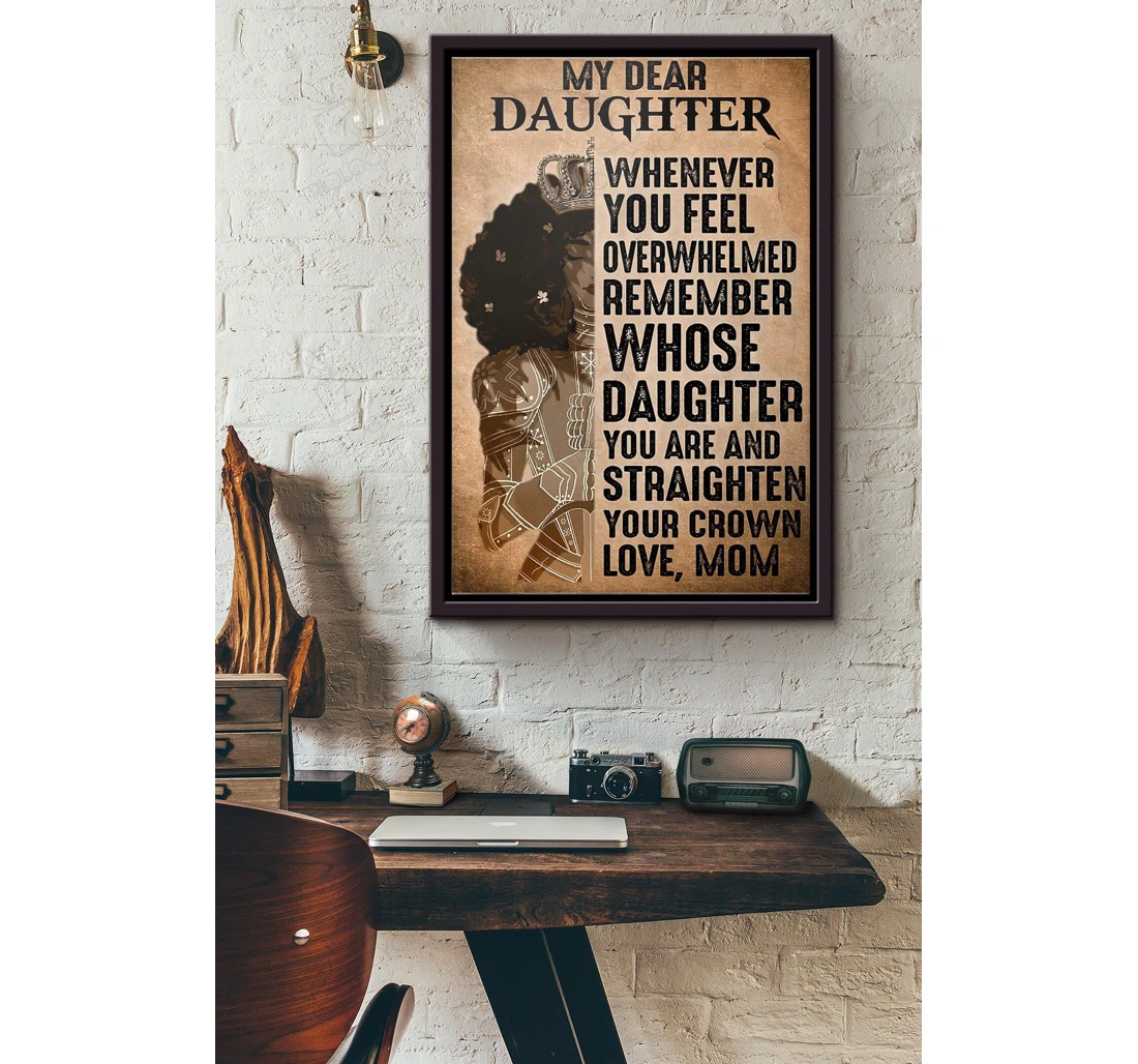 Poster, Canvas - Black Girl My Dear Daughter Whenever You Feel Overwhelmed Matte Print Framed Wall Art