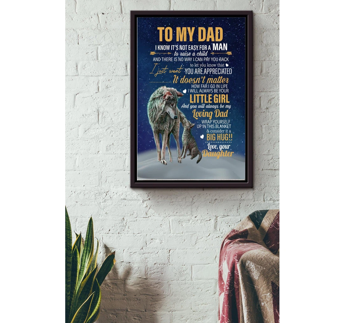 Poster, Canvas - Wolf To My Dad I Know Its Not Easy A Man To Raise A Child Daughter Matte Print Framed Wall Art