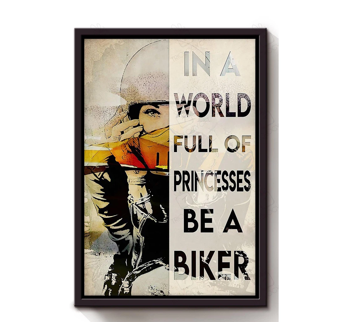 Poster, Canvas - In A World Full Of Princess Be Biker Biking Biking Lover Sport Lover Biker S Print Framed Wall Art