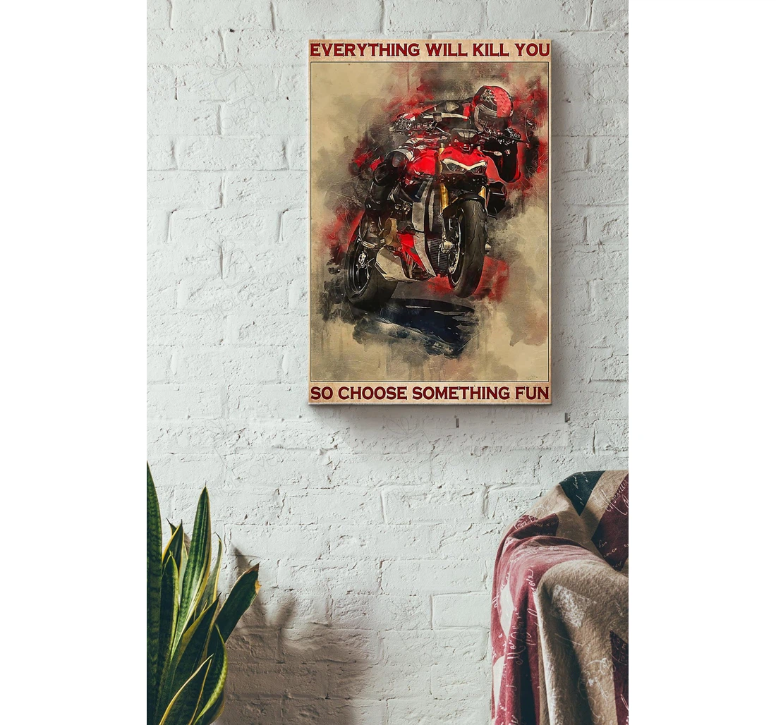 Poster, Canvas - Motorcycle Everything Will Kill You So Choose Something Fun Menfather Racer Racing Team Motorcycle Club Biker Motorcyle Shop Bike Lover Gallery Idea Print Framed Wall Art