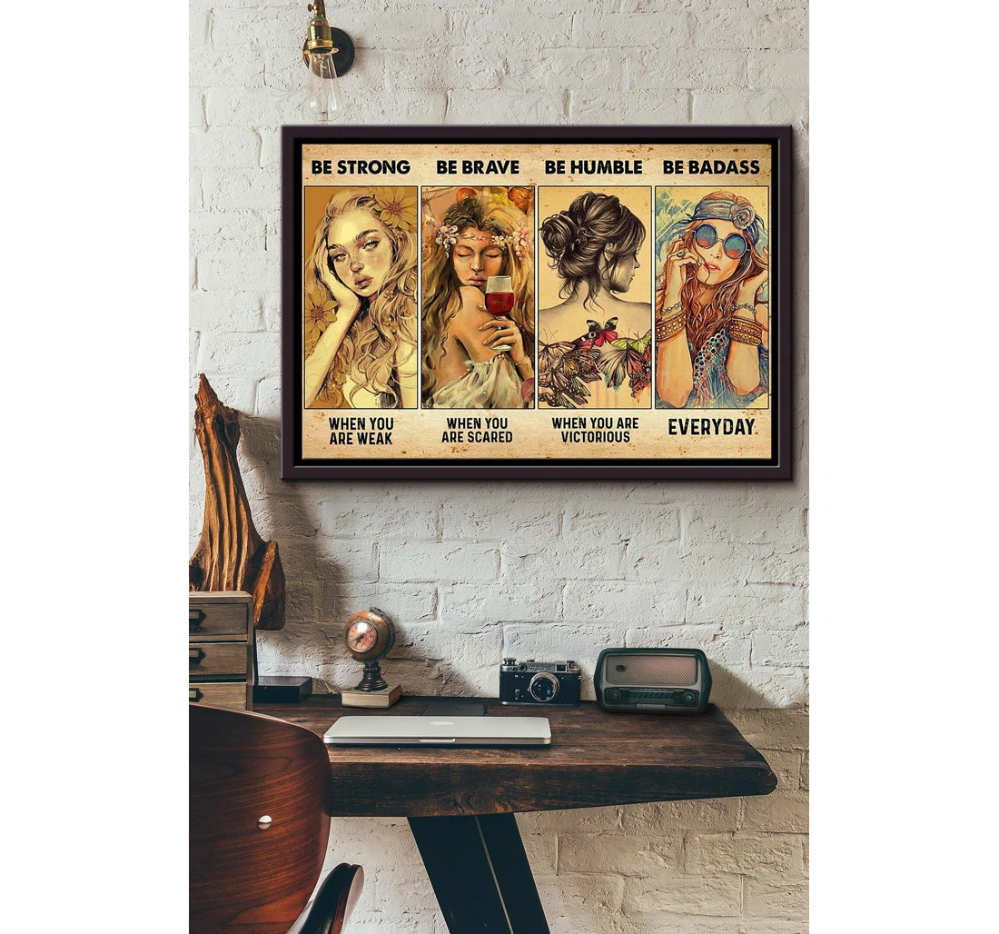 Poster, Canvas - Be Strong Be Brave Be Humble Be Badass Everyday Fashionista N Matte Print Framed Wall Art