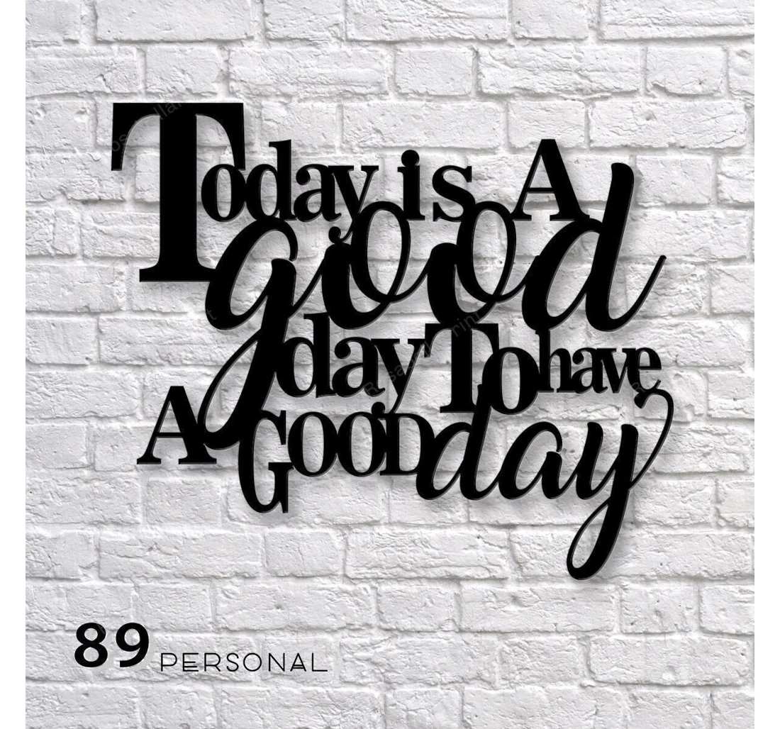 Personalized Metal Sign - Today Is A Good Day To Have A Good Day MonoGram