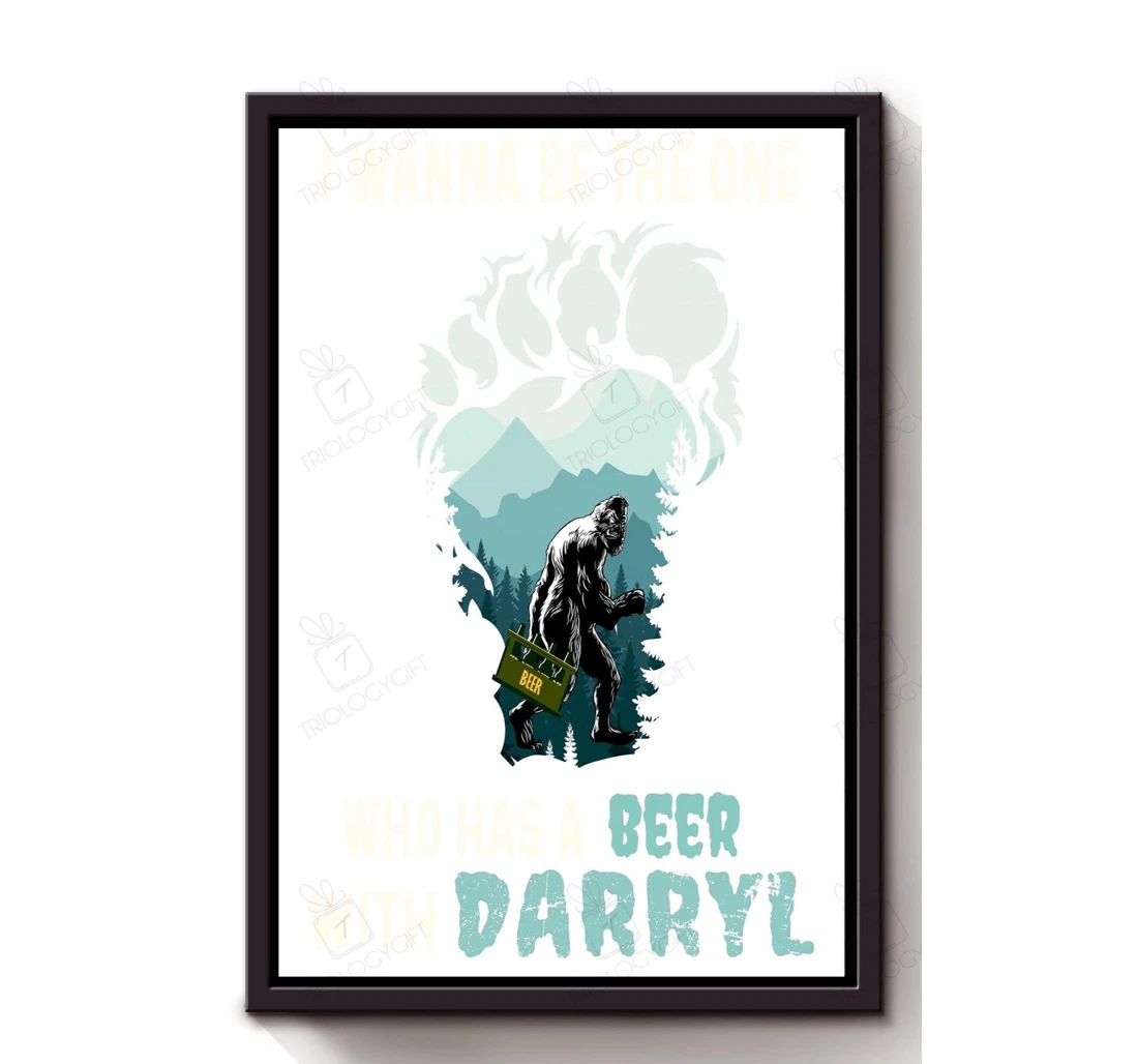 Poster, Canvas - I Wanna Be The One Who Has A Beer With Bigfoot Shirt Alcohol Beer Lover Gorilla Fan S Print Framed Wall Art