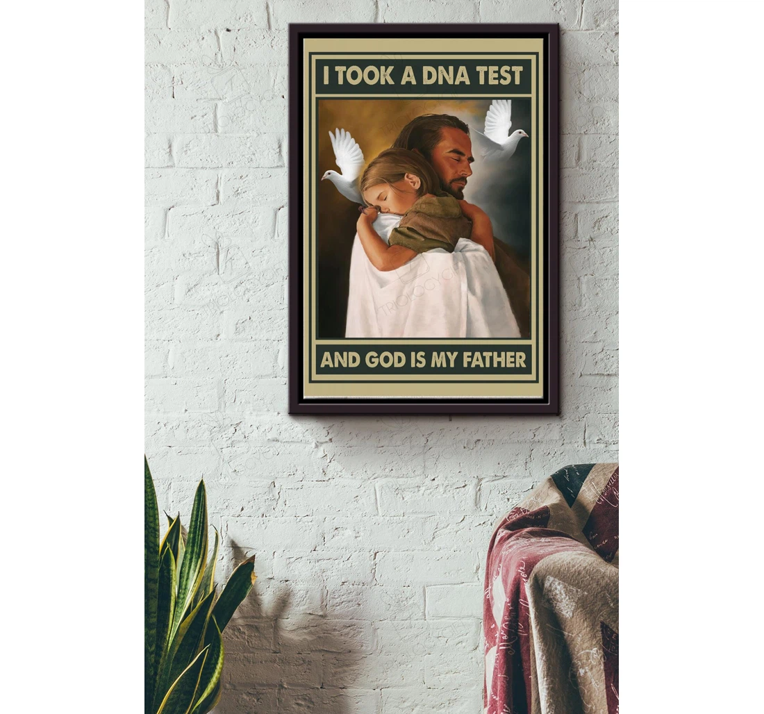 Poster, Canvas - I Took A Dna Test And God Is My Father Father's Day Dad Papa God Worshiper Father Matte S Print Framed Wall Art