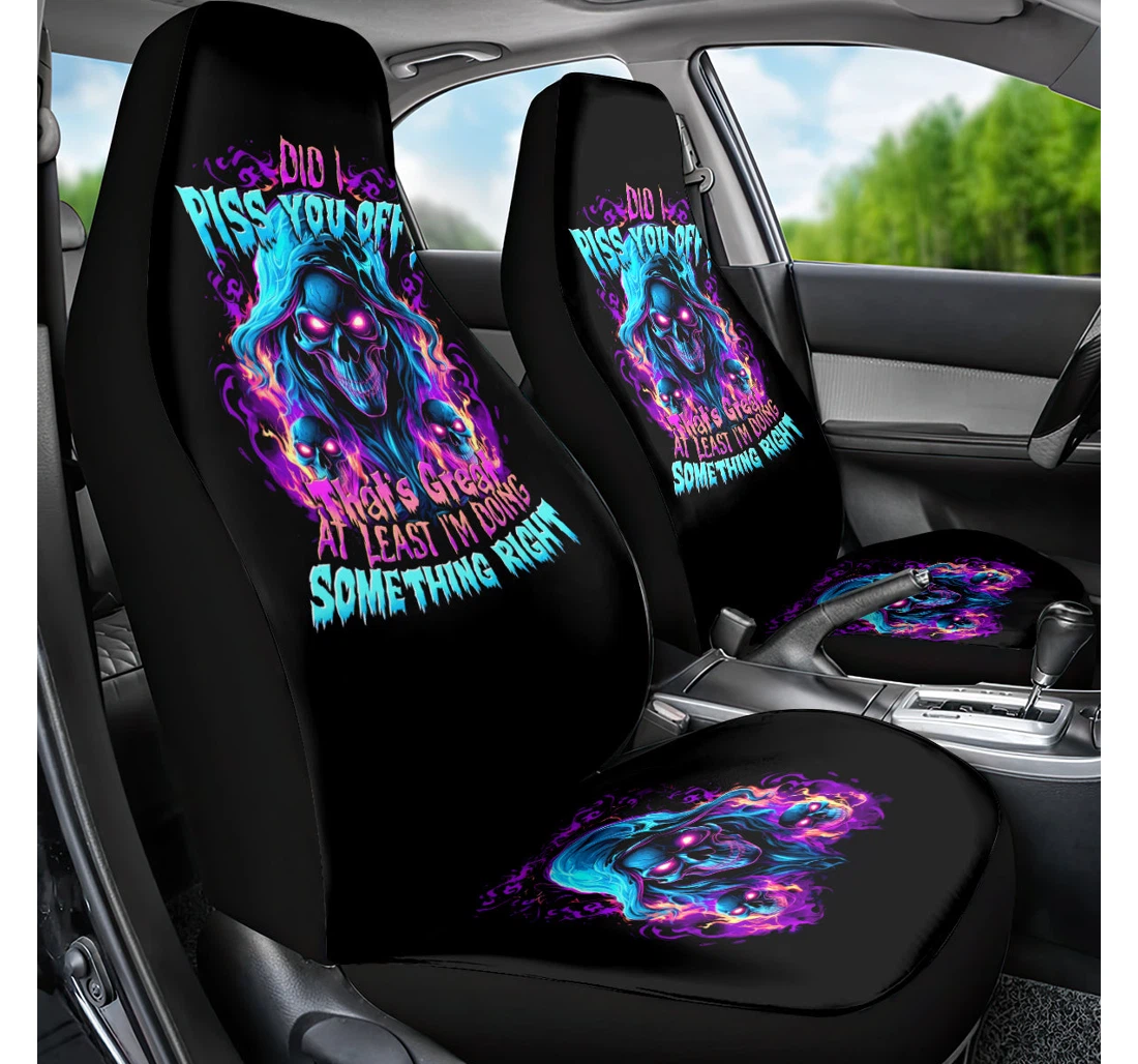 Personalized Flame Skull Did I Piss You Off That Great At Least I'm Doing Something Right Dt Universal Front Car Seat Cover