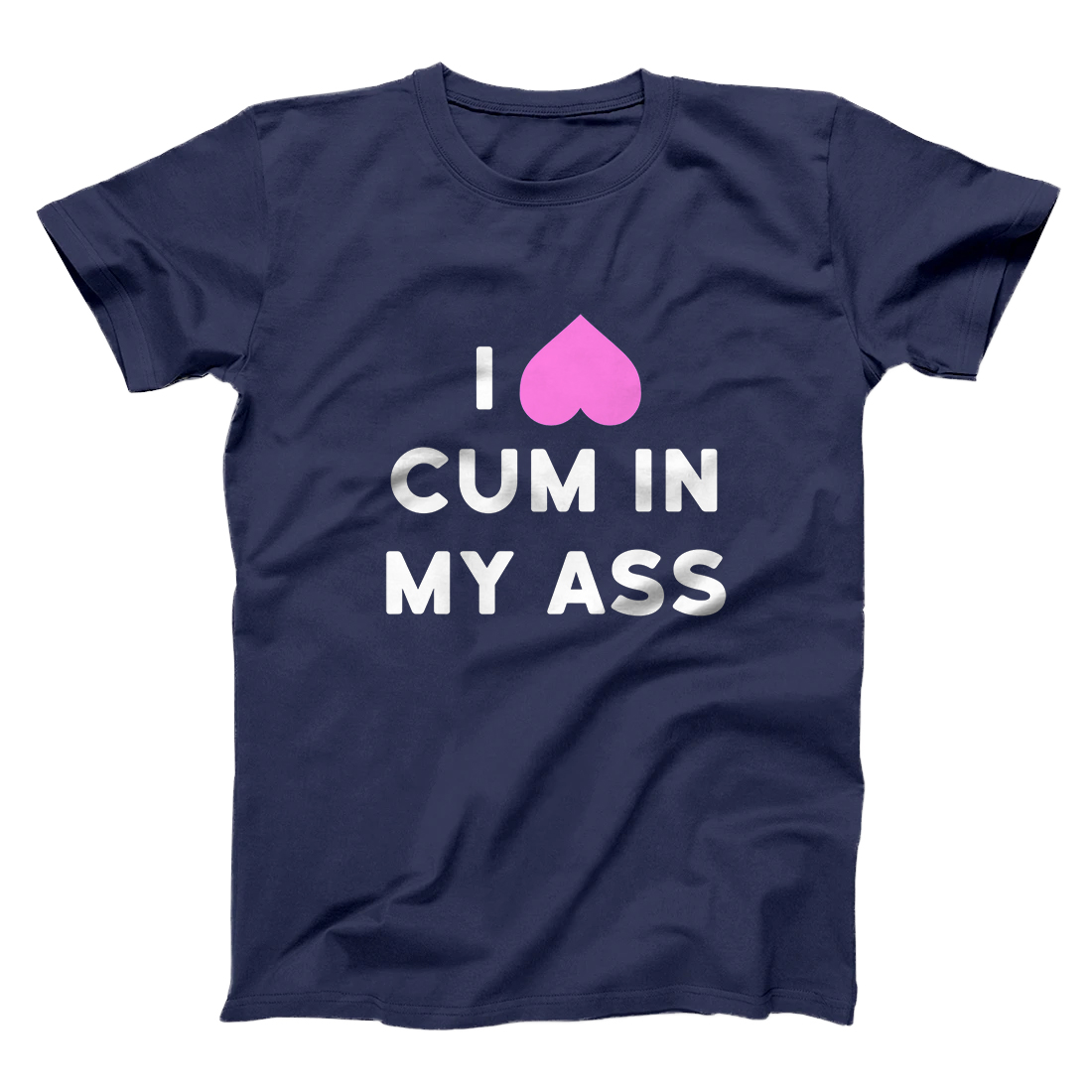 Personalized I Love Cum In My Ass Anal Sex Lover Naughty Sexy Kink Premium  T-Shirt - All Star Shirt