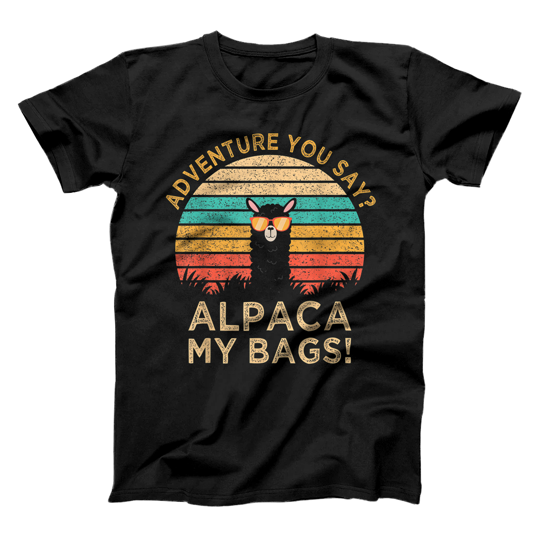 Personalized Adventure You Say? Alpaca My Bags Vintage Funny Travel Gift T-Shirt
