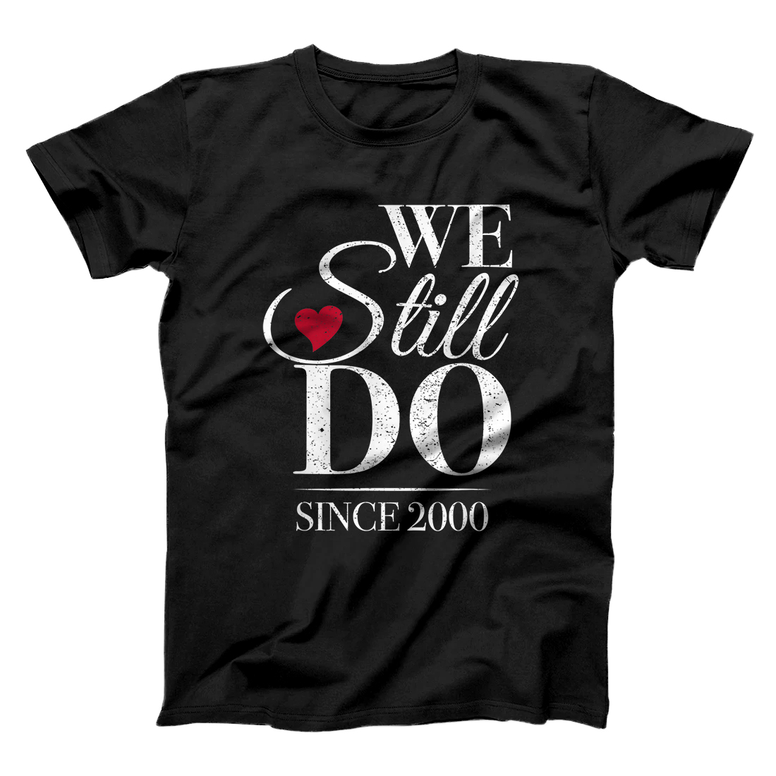 Personalized Romantic We Still Do Since 2000 - 20th Wedding Anniversary T-Shirt