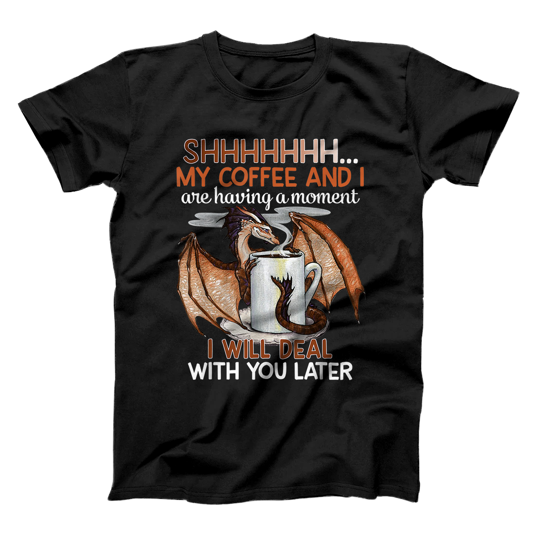 Personalized Shhh My Coffee And I Are Having A Moment Funny Dragon T-Shirt