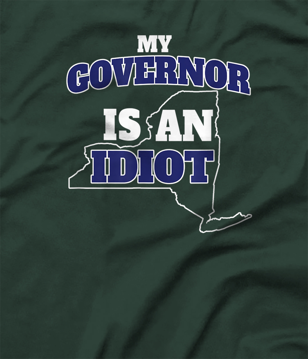 my governor is an idiot tshirt