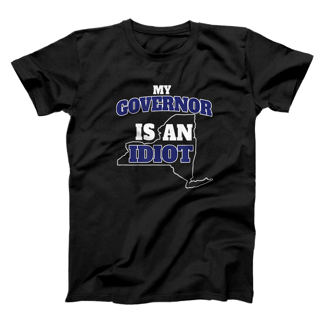 Personalized My Governor is An Idiot NY Cuomo Not My Governor T-Shirt