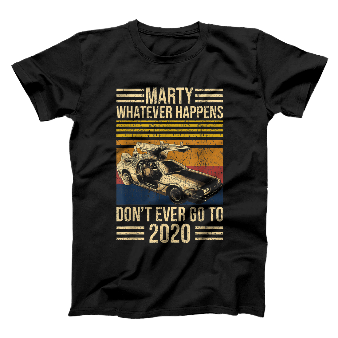Personalized Marty What Ever Happens Don't Ever Go To 2020 Delorean T-Shirt