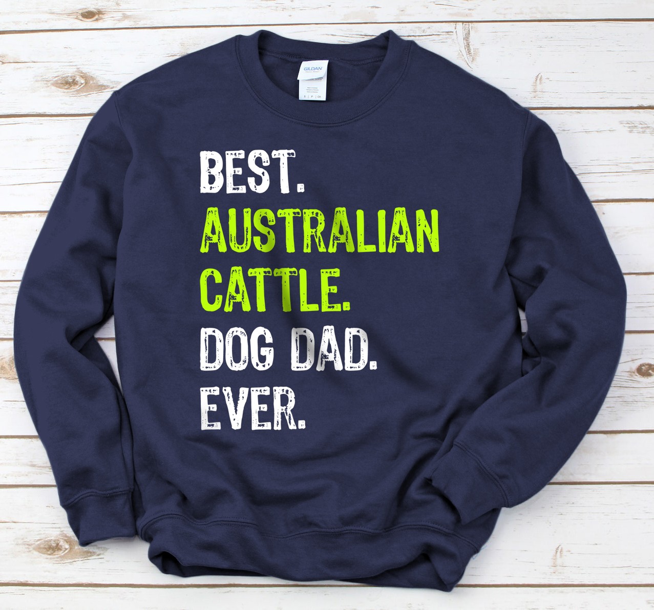 Australian Cattle Dog Dad Fathers Day Funny Dog Lovers Gift Sweatshirt