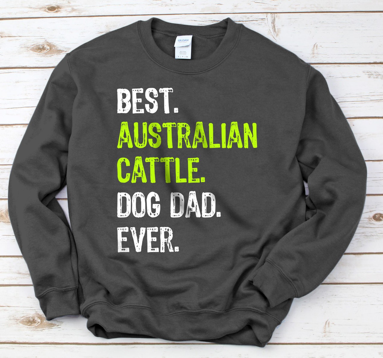 Australian Cattle Dog Dad Fathers Day Funny Dog Lovers Gift Sweatshirt