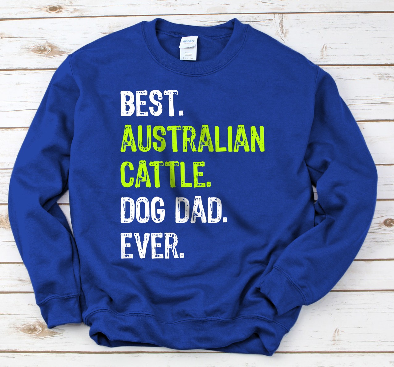 Australian Cattle Dog Dad Fathers Day Funny Dog Lovers Gift Sweatshirt