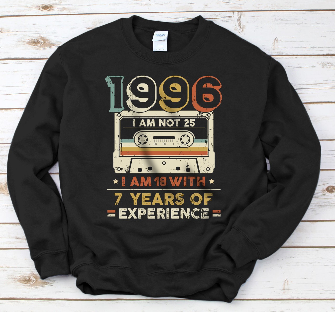 Personalized I Am Not 25 I Am 18 With 7 Years Of Experience Sweatshirt
