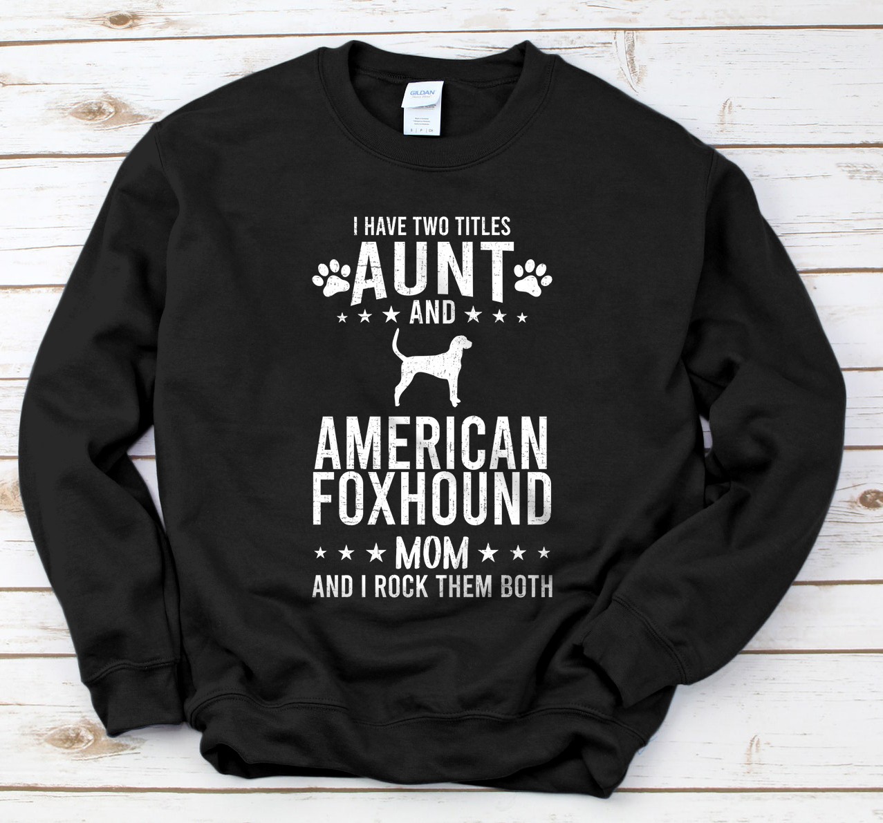 Personalized I Have Two Titles Aunt And American Foxhound Dog Mom Sweatshirt