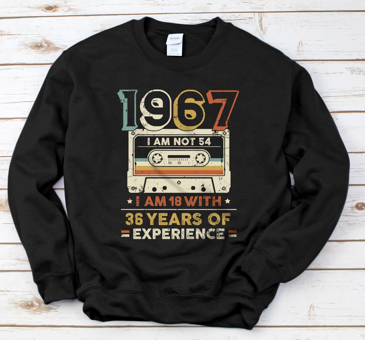 Personalized I Am Not 54 I Am 18 With 36 Years Of Experience Sweatshirt