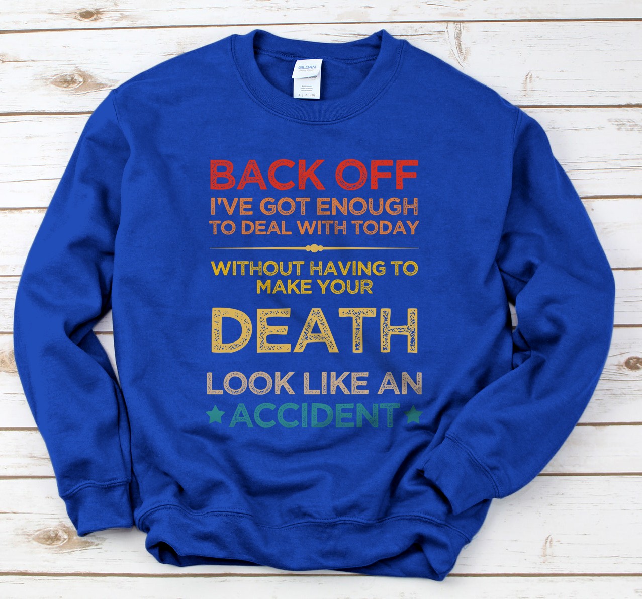 back-off-i-ve-got-enough-to-deal-with-today-funny-sweatshirt-all-star