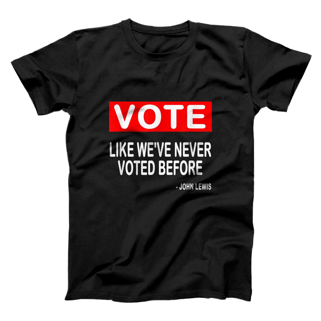 Personalized Vote John Lewis Quote Like Never Voted Before Political Red T-Shirt
