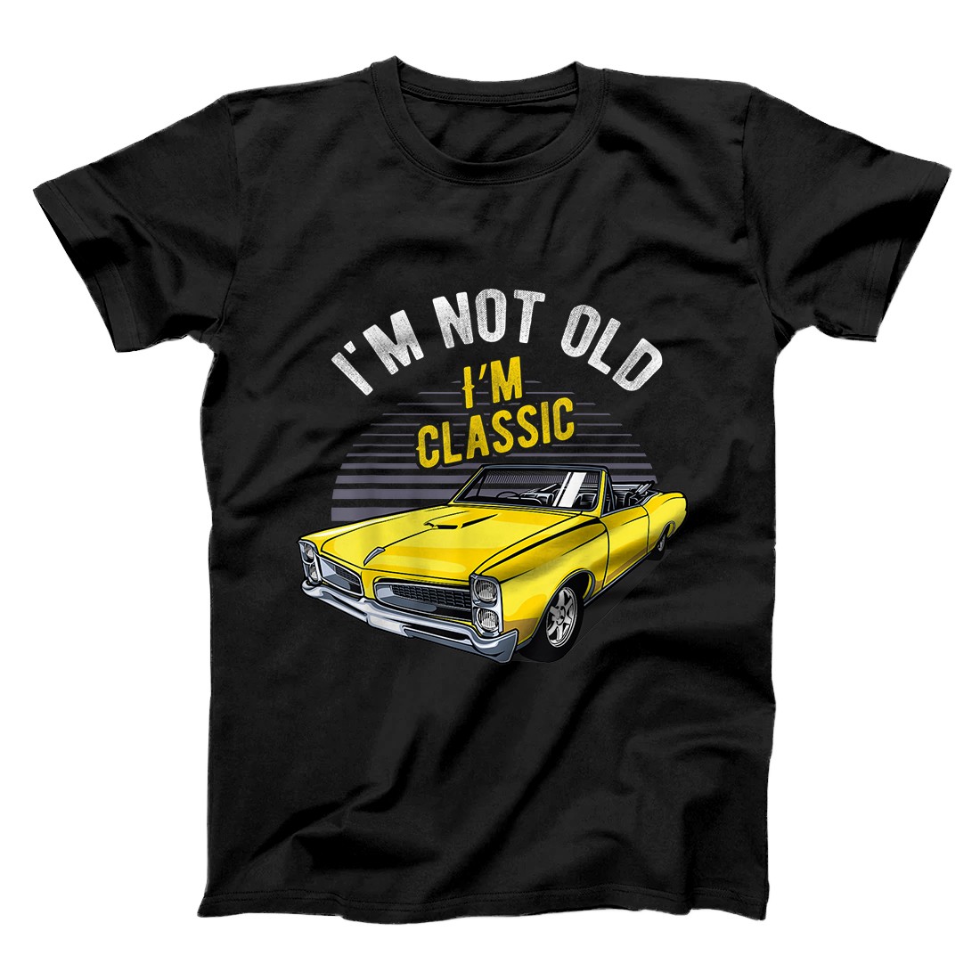Personalized I'm Not Old I'm Classic Funny Car Graphic T-Shirt