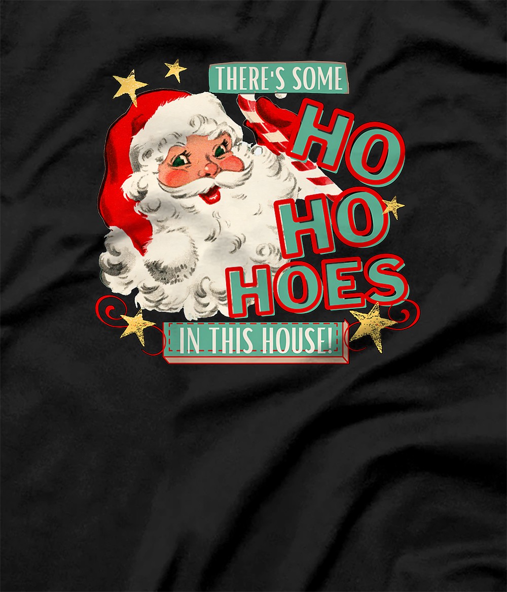 theres some hos in this house shirts