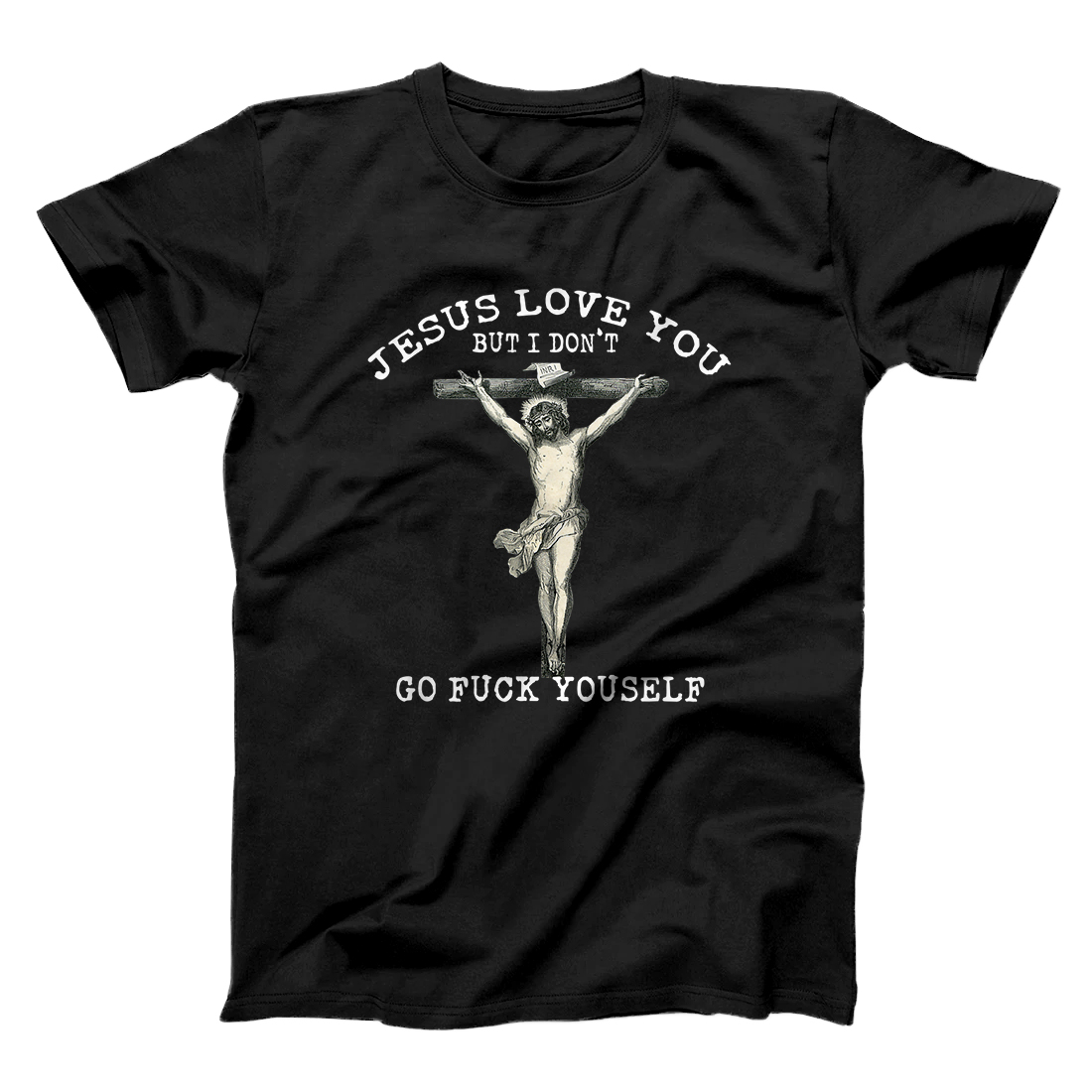 Personalized Jesus loves you but I don't go fuck yourself T-Shirt