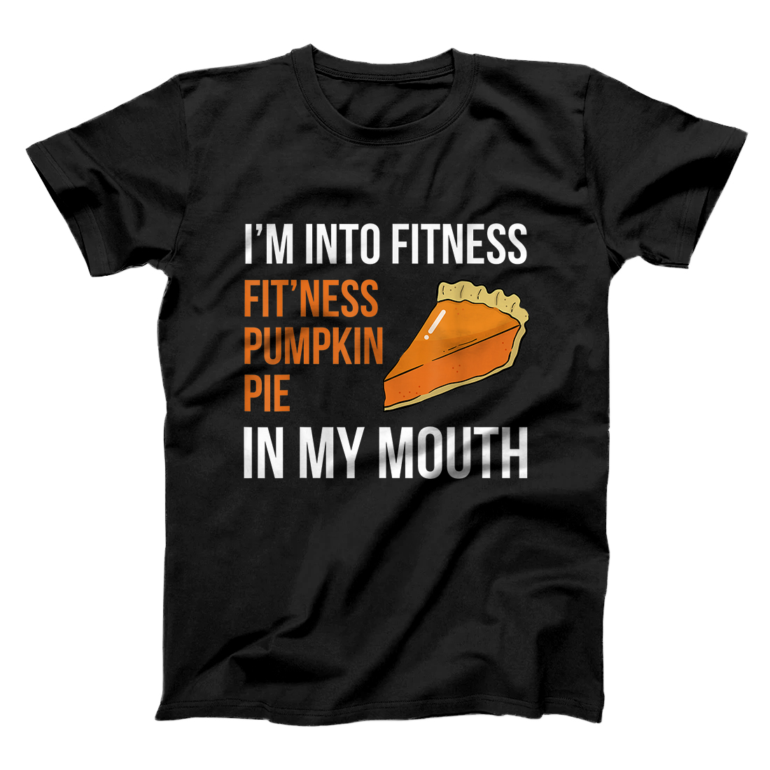 Personalized Fitness Pumpkin Pie in My Mouth - Funny Thanksgiving Day T-Shirt