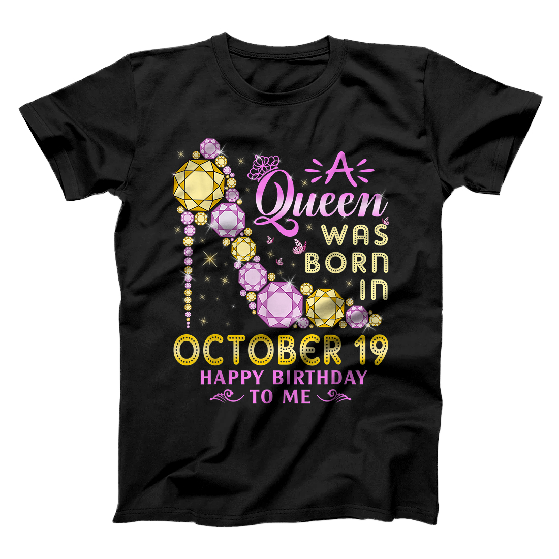 Personalized A Queen Was Born In October 19th Happy Birthday To Me 19 T-Shirt