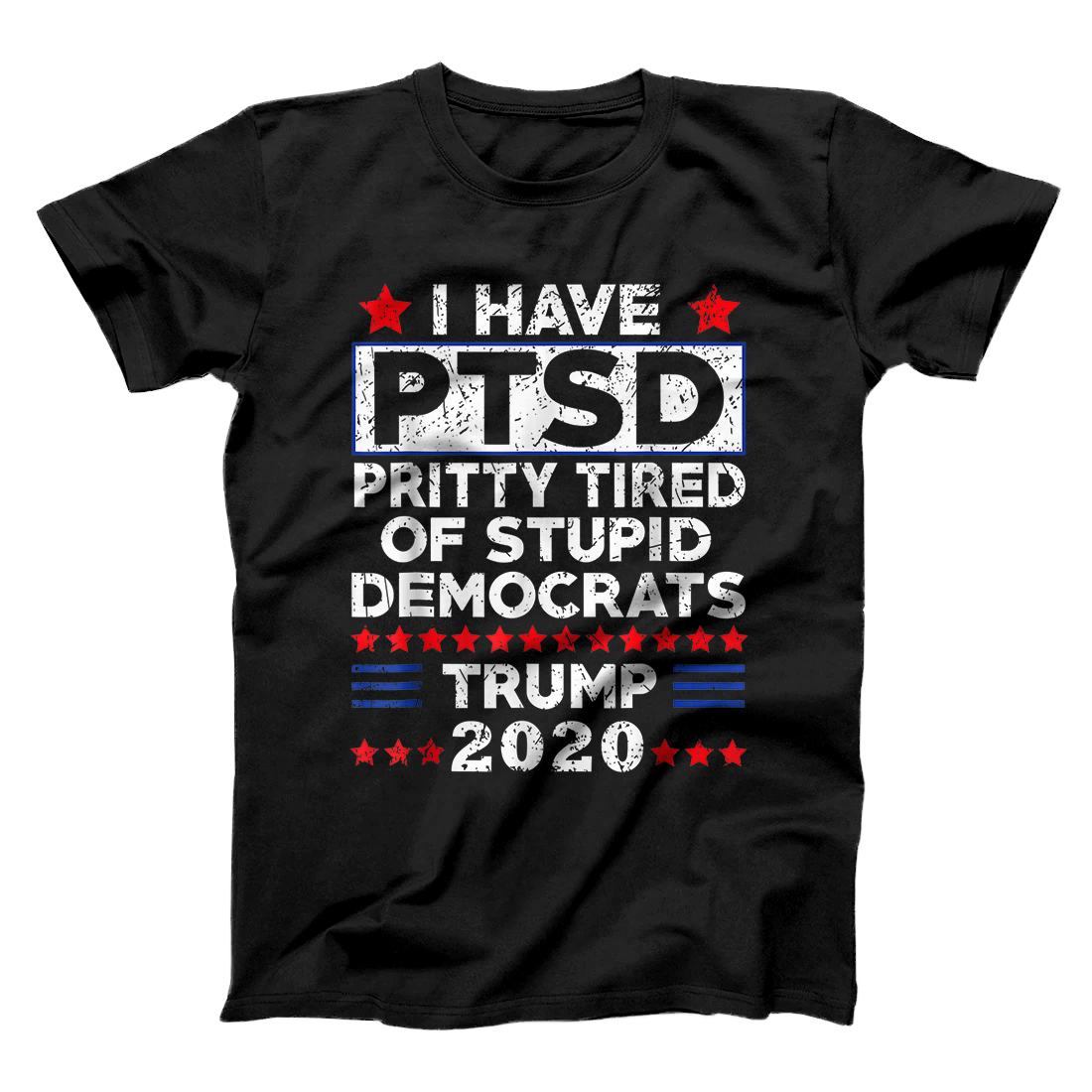 Personalized I Have PTSD Pretty Tired of Stupid Democrats Trump 2020 T-Shirt