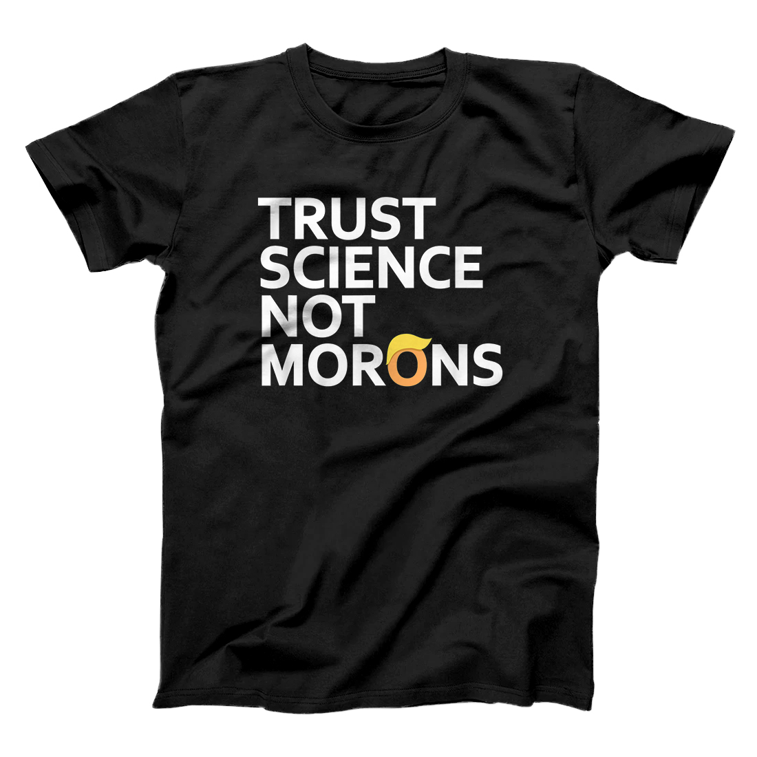 Personalized Trust Science Not Morons T Shirt Anti-Trump Team Fauci 2020 T-Shirt