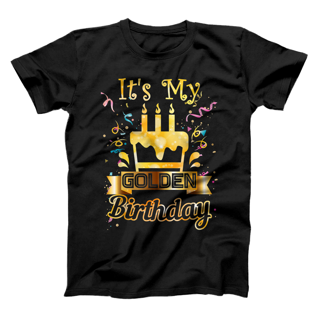 Personalized Its My Golden Birthday Cool Birthday Gift Woman Man Kids T-Shirt