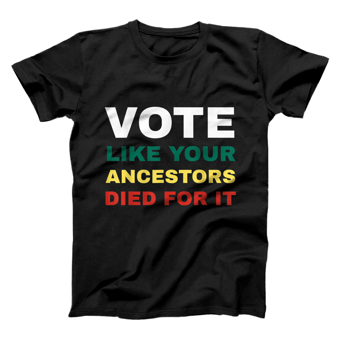 Personalized Vote Like Your Ancestors Died For It / Black Voters T-Shirt