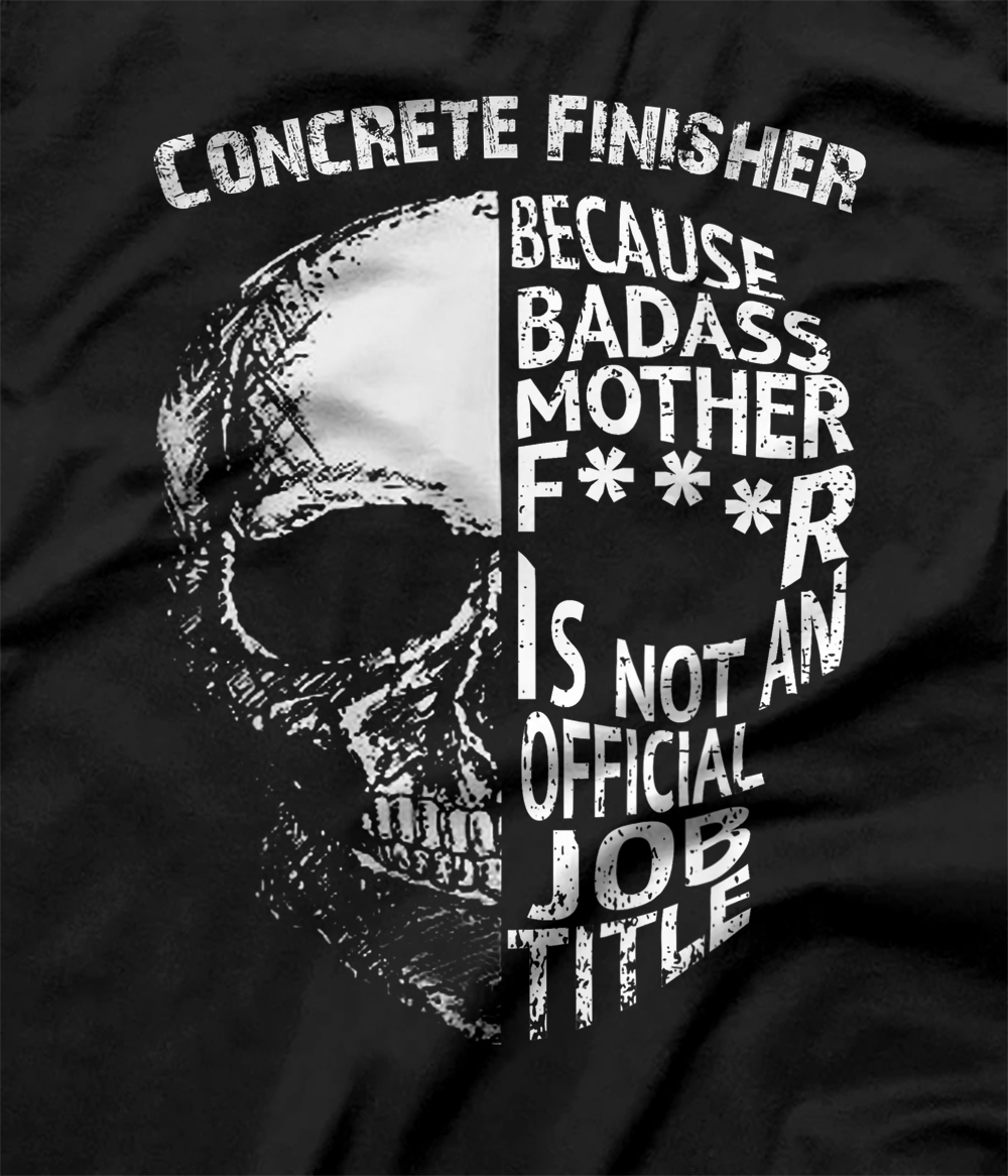 Personalized Concrete Finisher Is Not an official Job Title T-Shirt ...