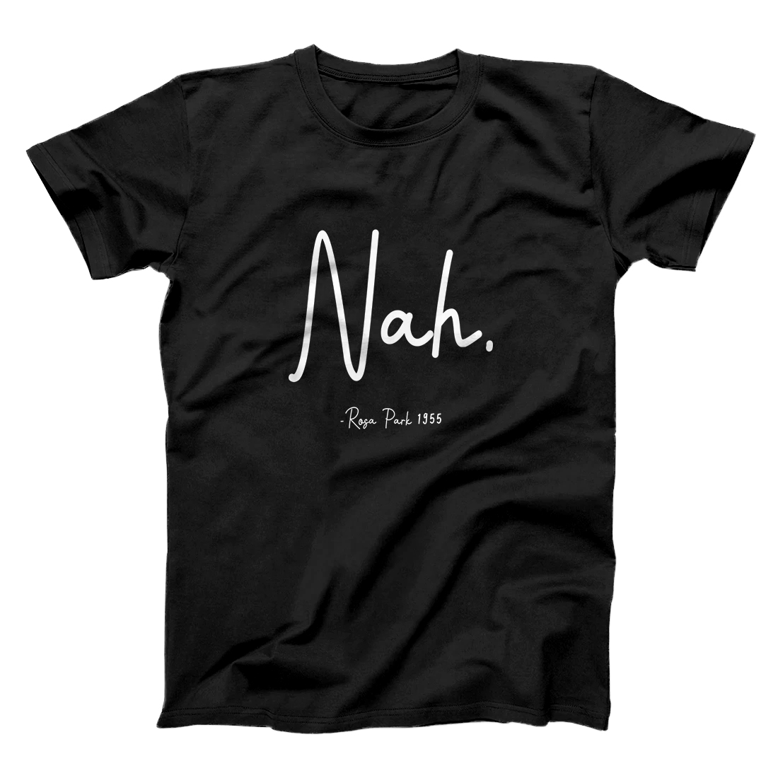 Personalized Rosa Park Nah black for women and men Quote Black T-Shirt