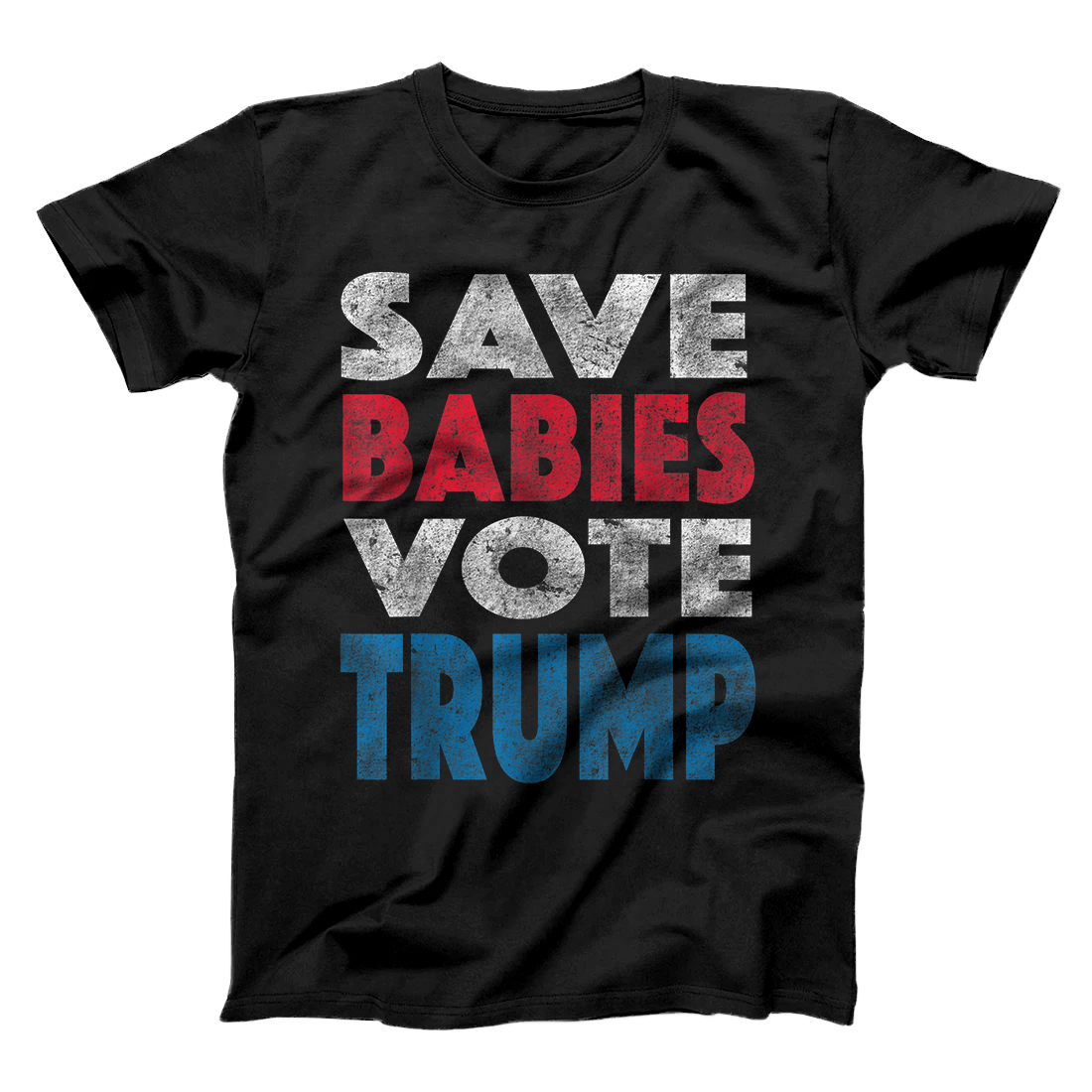 Personalized Save Babies Vote Trump Political Pro-Life Vintage Grunge T-Shirt