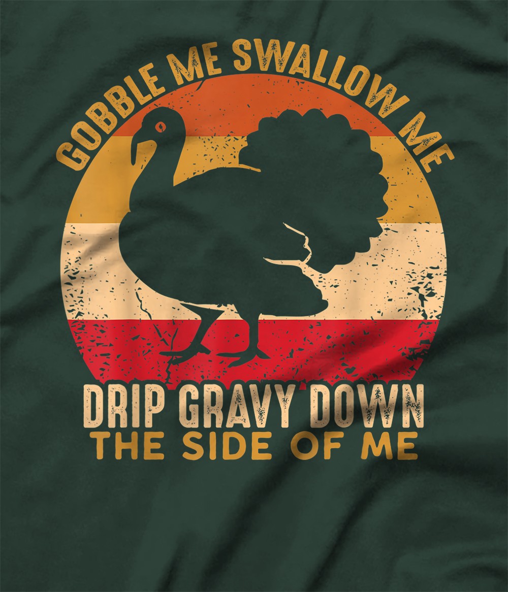 gobble me swallow me tshirt